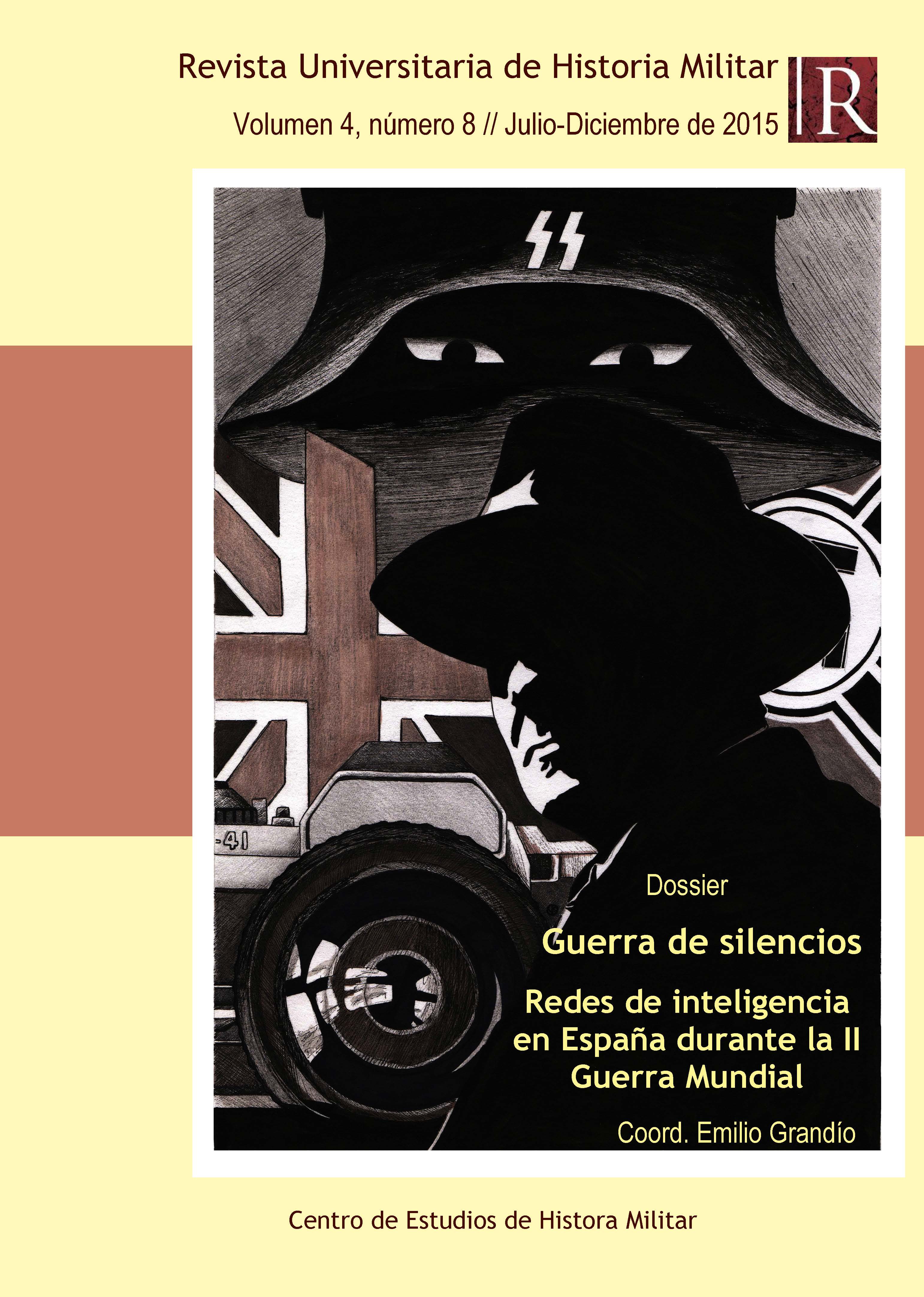 					Ver Vol. 4 Núm. 8 (2015): Guerra de silencios. Redes de Inteligencia en España durante la II Guerra Mundial
				